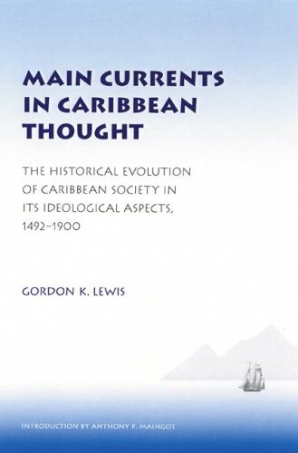Stock image for Main Currents in Caribbean Thought : The Historical Evolution of Caribbean Society in Its Ideological Aspects, 1492-1900 for sale by Better World Books: West