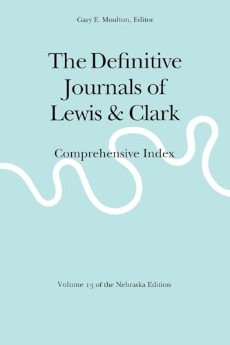 Imagen de archivo de The Definitive Journals of Lewis and Clark, Vol 13: Comprehensive Index a la venta por Lakeside Books