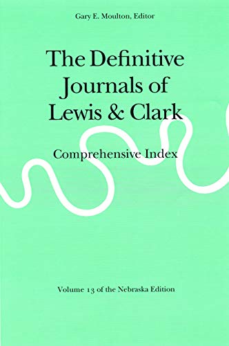 9780803280335: The Definitive Journals of Lewis and Clark, Vol 13: Comprehensive Index (Nebraska Edition, volume 13, 13)