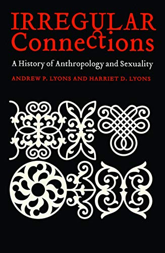 9780803280366: Irregular Connections: A History of Anthropology and Sexuality (Critical Studies in the History of Anthropology)