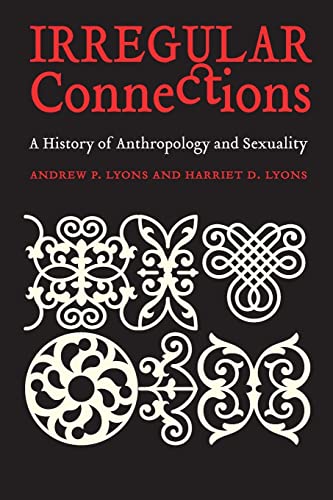 9780803280366: Irregular Connections: A History of Anthropology and Sexuality