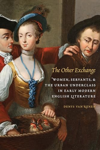 Beispielbild fr The Other Exchange: Women, Servants, and the Urban Underclass in Early Modern English Literature (Early Modern Cultural Studies) zum Verkauf von Midtown Scholar Bookstore