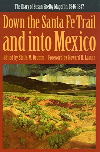 Stock image for Down the Santa Fe Trail and into Mexico: The Diary of Susan Shelby Magoffin, 1846-1847 (Yale Western Americana Paperbound, Yw-3.) for sale by ZBK Books