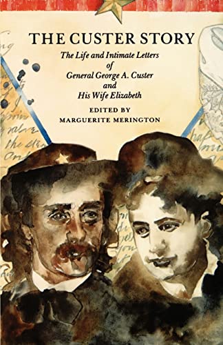Imagen de archivo de The Custer Story: The Life and Intimate Letters of General George A. Custer and His Wife Elizabeth (Bison Book S) a la venta por Powell's Bookstores Chicago, ABAA