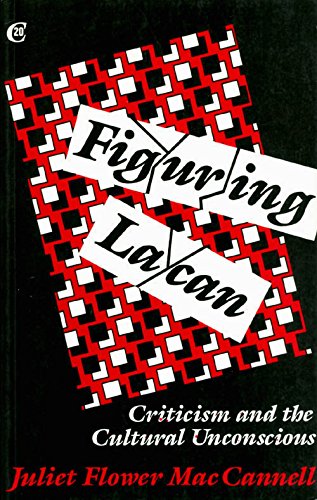 Figuring Lacan: Criticism and the Cultural Unconscious (9780803281400) by MacCannell, Juliet Flower