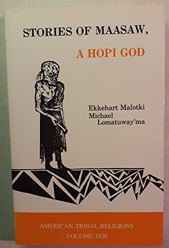 Stories of Maasaw, a Hopi God (American Tribal Religions) (9780803281479) by Malotki, Ekkehart; Lomatuway'ma, Michael
