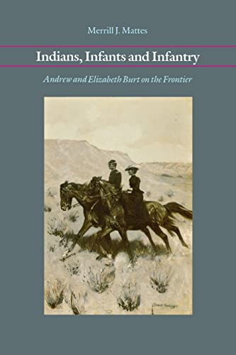9780803281578: Indians, Infants, and Infantry: Andrew and Elizabeth Burt on the Frontier