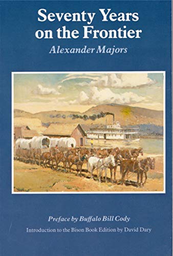 Beispielbild fr Seventy Years on the Frontier: Alexander Majors' Memoirs of a Lifetime on the Border zum Verkauf von Book Deals