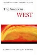 Stock image for The American West : A Twentieth-Century History for sale by Better World Books Ltd