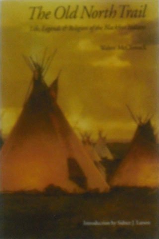 Beispielbild fr The Old North Trail: Life, Legends, and Religion of the Blackfeet Indians zum Verkauf von Books From California