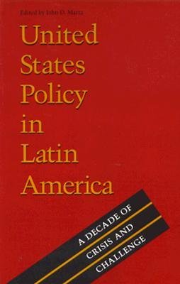 Imagen de archivo de United States Policy in Latin America: A Decade of Crisis and Challenge a la venta por Ergodebooks