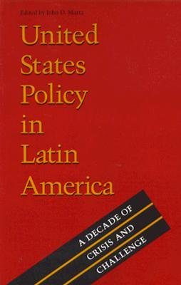 9780803281899: United States Policy in Latin America: A Decade of Crisis and Challenge