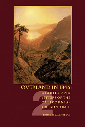 Overland in 1846, Volume 2: Diaries and Letters of the California-Oregon Trail