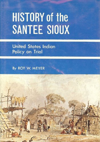 Stock image for History of the Santee Sioux: United States Indian Policy on Trial for sale by GF Books, Inc.