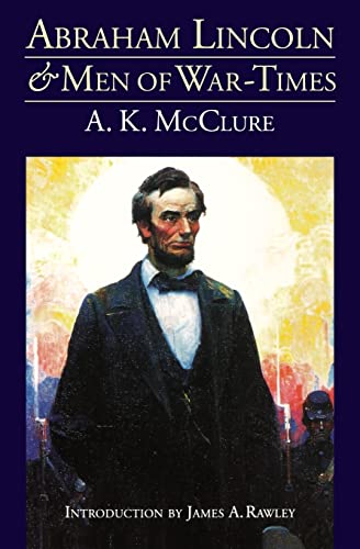 9780803282285: Abraham Lincoln and Men of War Times: Some Personal Recollections of War and Politics During the Lincoln Administration: Some Personal Recollections ... the Lincoln Administration (Fourth Edition)