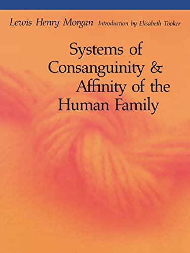9780803282308: Systems of Consanguinity and Affinity of the Human Family (Sources of American Indian Oral Literature Series)