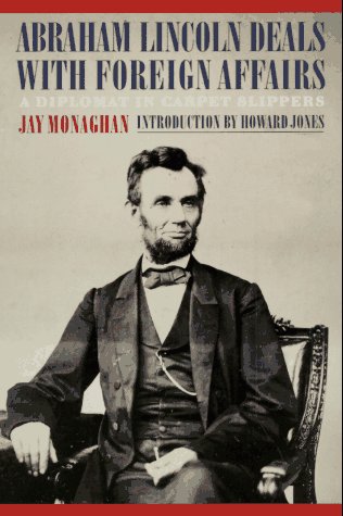 Beispielbild fr Abraham Lincoln Deals with Foreign Affairs: A Diplomat in Carpet Slippers zum Verkauf von ThriftBooks-Atlanta