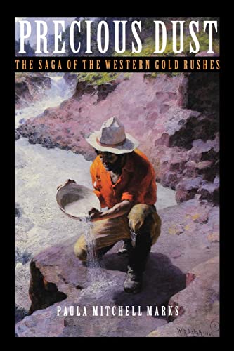 Stock image for Precious Dust: The Saga of the Western Gold Rushes for sale by Bookmans