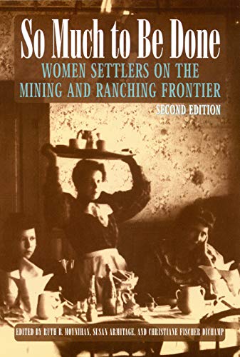 9780803282483: So Much to Be Done: Women Settlers on the Mining & Ranching Frontier (Women in the West)