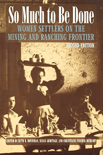 Stock image for So Much to Be Done: Women Settlers on the Mining and Ranching Frontier (Women in the West) for sale by Goodwill of Colorado