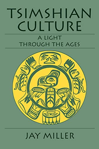 Tsimshian Culture: A Light through the Ages (9780803282667) by Miller, Jay