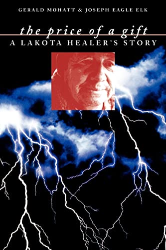 9780803282827: The Price of a Gift: A Lakota Healer's Story