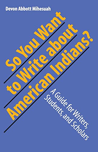 Stock image for So You Want to Write about American Indians? : A Guide for Writers, Students, and Scholars for sale by Better World Books: West