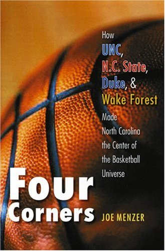 Stock image for Four Corners: How UNC, N.C. State, Duke, and Wake Forest Made North Carolina the Center of the Basketball Universe for sale by Midtown Scholar Bookstore