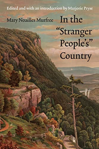 Stock image for In the "Stranger People's" Country (Legacies of Nineteenth-Century American Women Writers) for sale by SecondSale