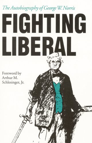 Stock image for Fighting Liberal: The Autobiography of George W. Norris for sale by Gulf Coast Books