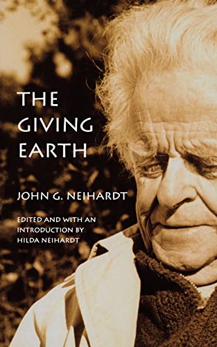 Beispielbild fr The Giving Earth : A John G. Neihardt Reader zum Verkauf von Better World Books