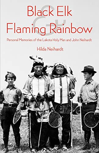 9780803283763: Black Elk and Flaming Rainbow: Personal Memories of the Lakota Holy Man and John Neihardt