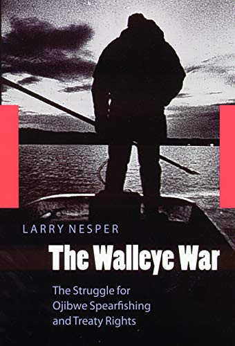 Imagen de archivo de The Walleye War: The Struggle for Ojibwe Spearfishing and Treaty Rights a la venta por ThriftBooks-Atlanta