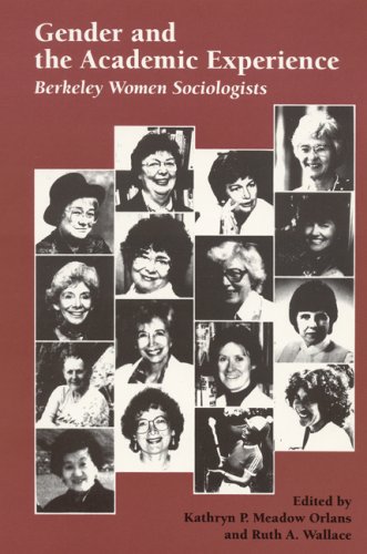 Imagen de archivo de Gender and the Academic Experience: Berkeley Women Sociologists a la venta por Books From California