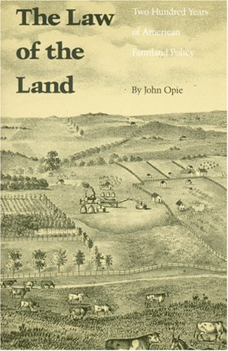 Beispielbild fr The Law of the Land : Two Hundred Years of American Farmland Policy zum Verkauf von Better World Books