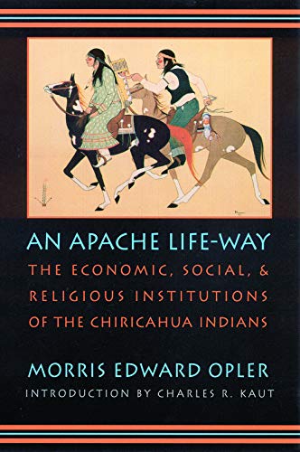Beispielbild fr An Apache Life-Way : The Economic, Social, and Religious Institutions of the Chiricahua Indians zum Verkauf von Better World Books