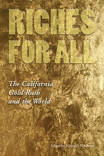 Stock image for Riches for All : The California Gold Rush and the World for sale by Better World Books