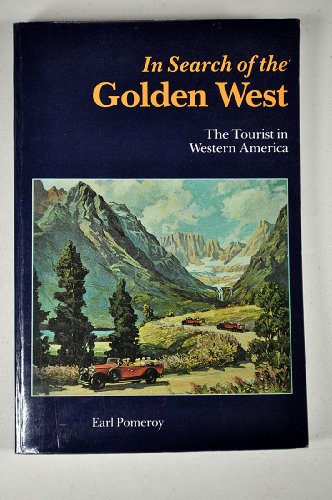 Stock image for In Search of the Golden West : The Tourist in Western America for sale by Better World Books: West