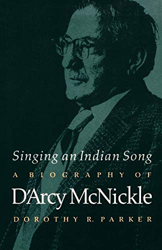 Stock image for Singing an Indian Song: A Biography of D'Arcy McNickle for sale by UHR Books