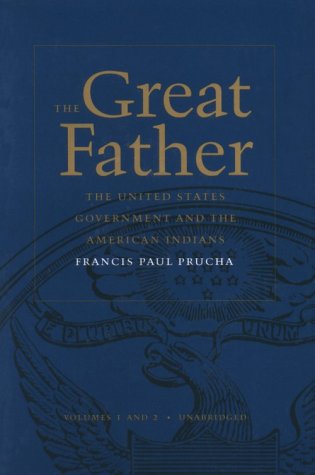 Beispielbild fr The Great Father : The United States Government and the American Indians (Unabridged Volumes 1 and 2 Combined) zum Verkauf von Better World Books