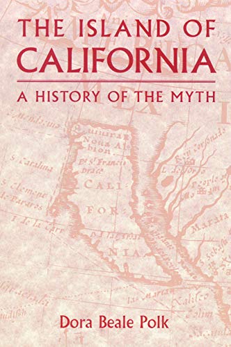 Stock image for The Island of California: A History of the Myth for sale by ThriftBooks-Dallas