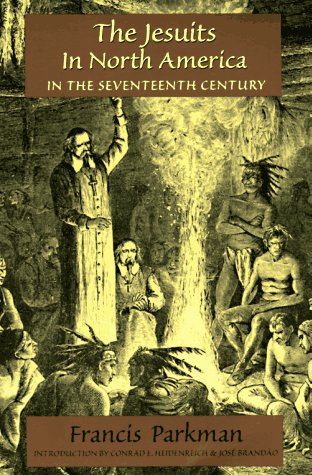 The Jesuits in North America in the Seventeenth Century, Intro By Conrad E. Heidenreich and Jose ...