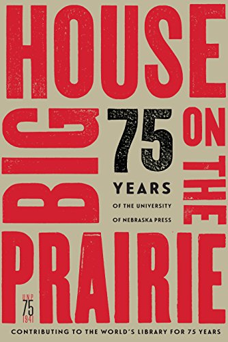 Stock image for Big House on the Prairie: 75 Years of the University of Nebraska Press for sale by ThriftBooks-Atlanta