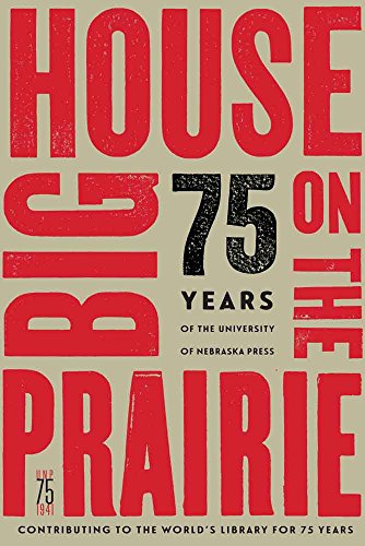 Stock image for Big House on the Prairie 75 Years of the University of Nebraska Press for sale by PBShop.store US