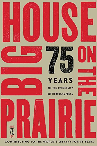 9780803288126: Big House on the Prairie: 75 Years of the University of Nebraska Press