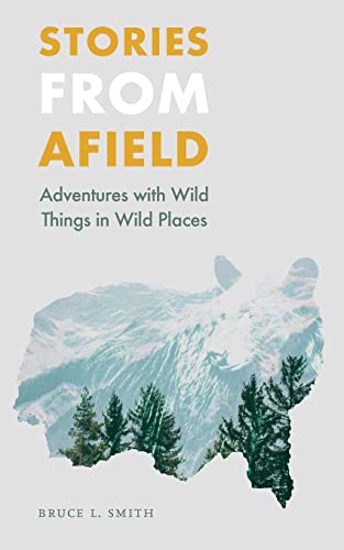 Stock image for Stories from Afield: Adventures with Wild Things in Wild Places (Outdoor Lives) for sale by SecondSale