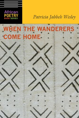Imagen de archivo de When the Wanderers Come Home (African Poetry Book) a la venta por SecondSale