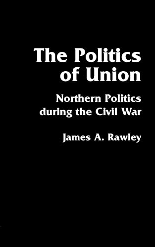 Stock image for The Politics of Union: Northern Politics during the Civil War for sale by HPB-Emerald