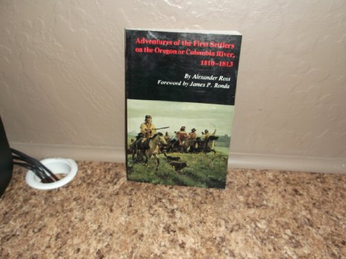 Adventures of the First Settlers on the Oregon or Columbia River, 1810-1813.