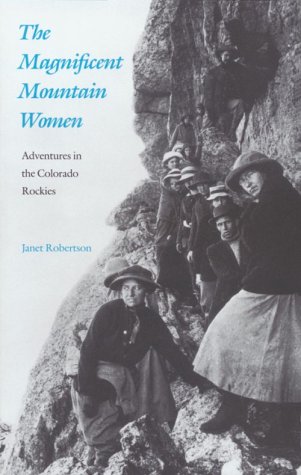 Stock image for The Magnificent Mountain Women: Adventures in the Colorado Rockies for sale by gigabooks